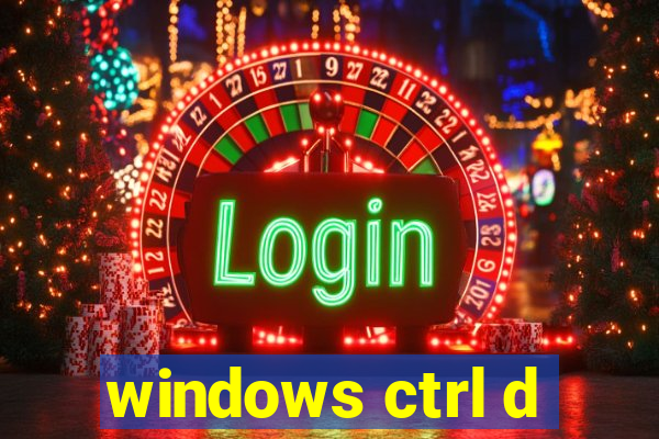 windows ctrl d